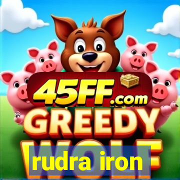 rudra iron